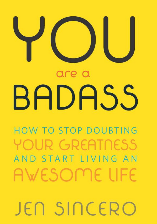 You Are a Badass: How to Stop Doubting Your Greatness and Start Living an Awesome Life download