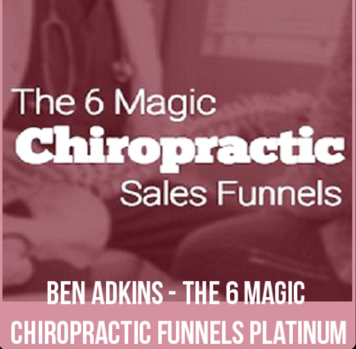 The 6 Magic Chiropractic Funnels – Ben Adkins download