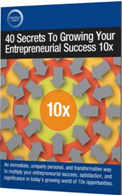 40 Secrets To Growing Your Entrepreneurial Success 10x download