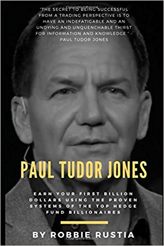 Paul Tudor Jones: Earn Your First Billion Dollars Using The Proven Systems of the Top Hedge Fund Billionaires download