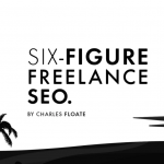 The Six Figure Freelance SEO – Charles Floate