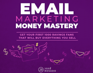 Email Marketing Money Mastery – Jose Rosado