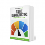 Google Ranking Factors – Fact or Fiction 2nd Edition