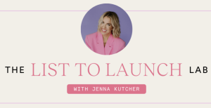 Jenna Kutcher – The List to Launch Lab