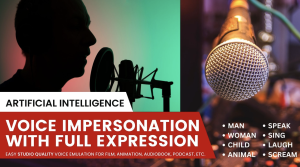 AI Voice Impersonation with Full Expression for Film, Animation, Audio Book & Podcast